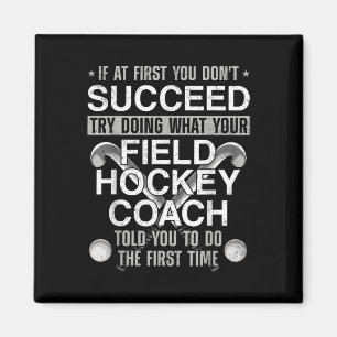 Field Hockey Coach If At First You Don't Succeed T Magnet