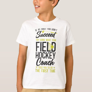 Field Hockey Coach If At First You Don't Succeed T T-Shirt