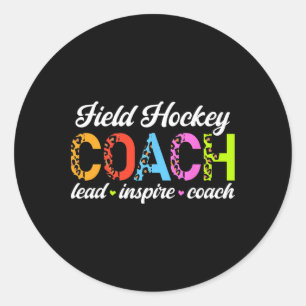Field Hockey Coach Lead Inspire Field Hockey Coach Classic Round Sticker