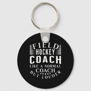 Field Hockey Coach Like A Normal Coach But Louder  Keychain