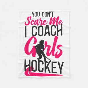 Field Hockey Coach You Don't Scare Me I Coach Girl Fleece Blanket