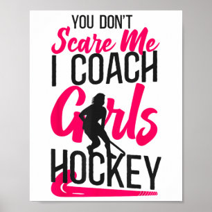 Field Hockey Coach You Don't Scare Me I Coach Girl Poster