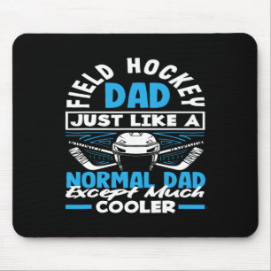 Field Hockey Dad Just Like A Normal Dad Field Hock Mouse Pad