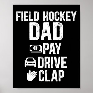 Field Hockey Dad Pay Drive Clap Field Hockey Playe Poster