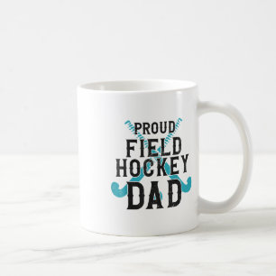 Field Hockey Dad Proud Field Hockey Dad  Coffee Mug