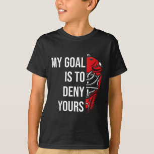 Field Hockey Deny Goals Ice Hockey Goalkeeper Goal T-Shirt