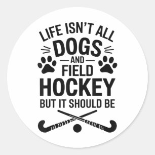 Field Hockey Dogs Funny Field Hockey _1 Classic Round Sticker
