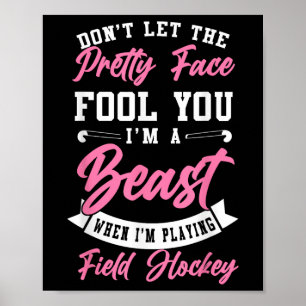 Field Hockey Don't Let The Pretty Face Fool You I' Poster
