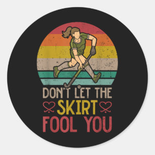 Field Hockey Don't Let The Skirt Fool You Classic Round Sticker