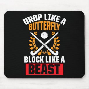 Field Hockey Drop Like A Butterfly Block Like A Be Mouse Pad