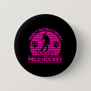 Field Hockey Easily Distracted By Dogs And Field H 2 Inch Round Button