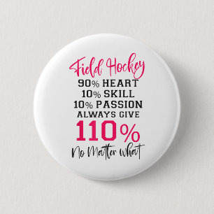 Field Hockey Field Hockey 90% Heart 10% Skill 10% 2 Inch Round Button