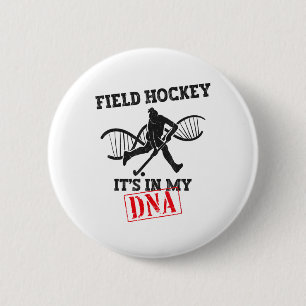 Field Hockey Field Hockey It's In My Dna  2 Inch Round Button