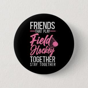 Field Hockey Friends Besties Buddy A Friends That 2 Inch Round Button