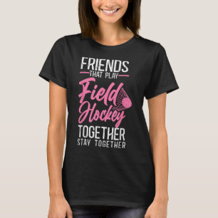 Field Hockey Friends Besties Buddy A Friends That T-Shirt