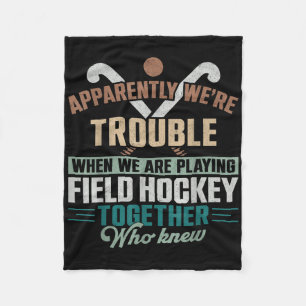 Field Hockey Friends Besties Buddy Apparently We'r Fleece Blanket