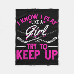 Field Hockey Girls I Know I Play Like A Girl Hocke Fleece Blanket