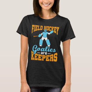 Field Hockey Goalie Goalkeeper Pun Goalies Are Kee T-Shirt