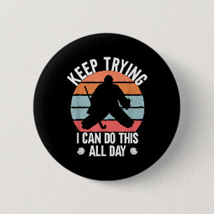 Field Hockey Goalie Quote Keep Trying Goal Keeper 2 Inch Round Button