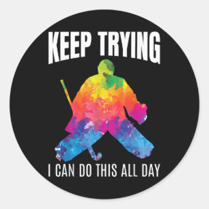 Field Hockey Goalie Quote Keep Trying Goal Keeper Classic Round Sticker