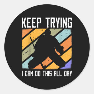 Field Hockey Goalie Quote Keep Trying Goal Keeper Classic Round Sticker