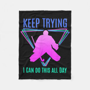 Field Hockey Goalie Quote Keep Trying Goal Keeper Fleece Blanket