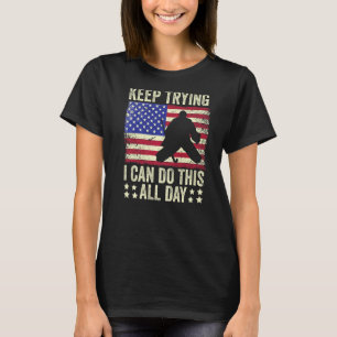Field Hockey Goalie Quote Keep Trying Goal Keeper T-Shirt