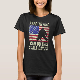 Field Hockey Goalie Quote Keep Trying Goal Keeper  T-Shirt