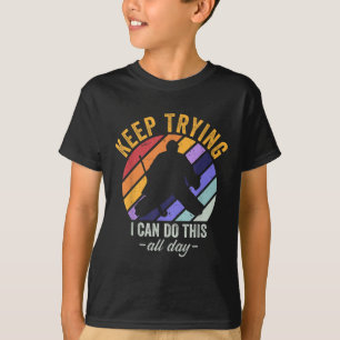 Field Hockey Goalie Quote Keep Trying Goal Keeper T-Shirt