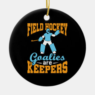 Field Hockey Goalies Are Keepers Ceramic Ornament