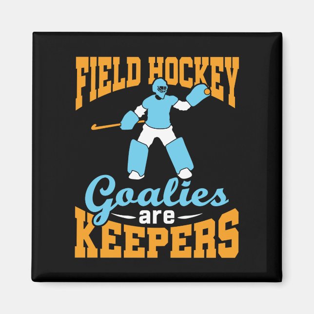 Field Hockey Goalies Are Keepers Magnet (Front)