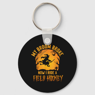 Field Hockey Halloween Witch My Broom Broke Now I Keychain