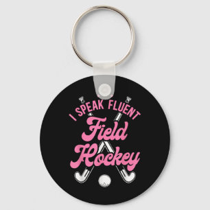 Field Hockey I Speak Fluent Field Hockey Keychain