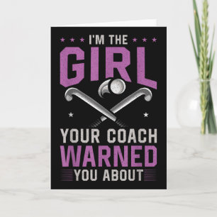 Field Hockey I'm The Girl Your Coach Warned You Ab Card