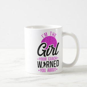 Field Hockey I'm The Girl Your Coach Warned You Ab Coffee Mug