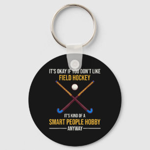 Field Hockey Is A Smart People Hob Keychain