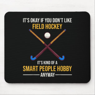 Field Hockey Is A Smart People Hob Mouse Pad
