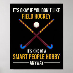 Field Hockey Is A Smart People Hob Poster