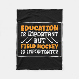 Field Hockey Is Importanter Hockey Player Fleece Blanket