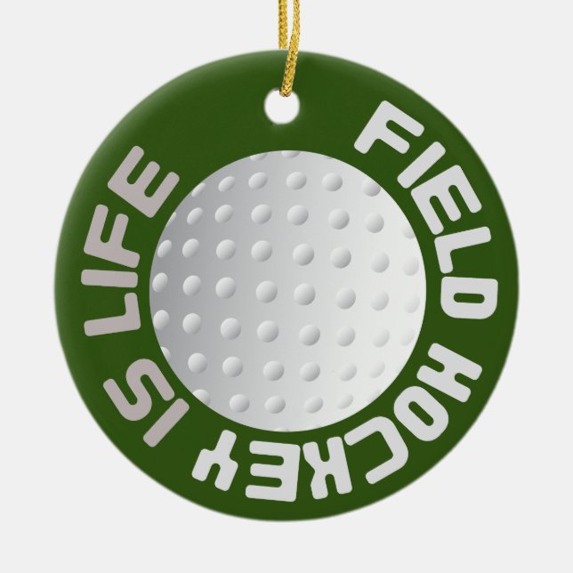 Field Hockey is Life Ceramic Ornament (Front)