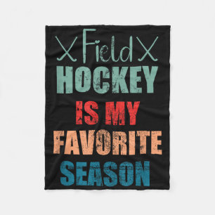 Field Hockey Is My Favorite Season Indoor Hockey P Fleece Blanket