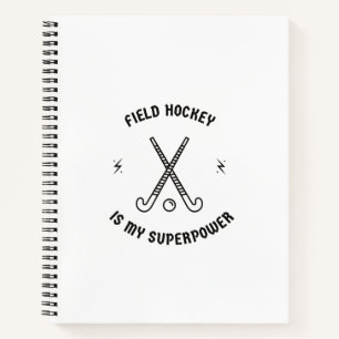 Field hockey is my superpower notebook