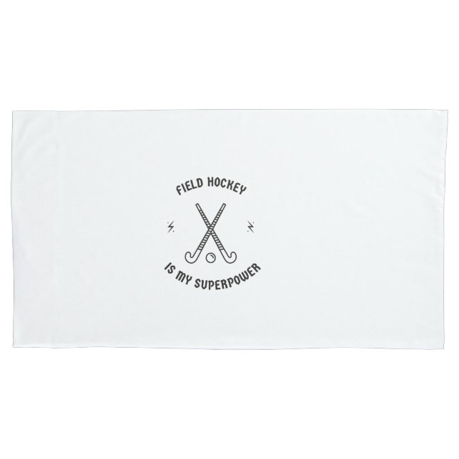Field hockey is my superpower pillowcase (Front)