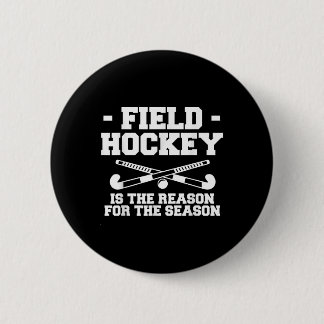 Field Hockey Is The Reason For The Season _1 2 Inch Round Button
