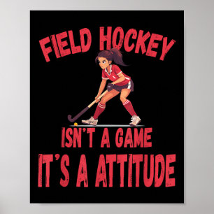 Field Hockey Isn't A Game It's A Attitude  Poster