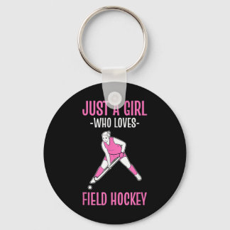 Field Hockey Just A Girl Who Loves Hockey Keychain
