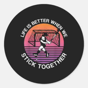 Field Hockey Life Is Better When We Stick Together Classic Round Sticker