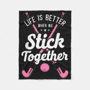 Field Hockey Life Is Better When We Stick Together Fleece Blanket