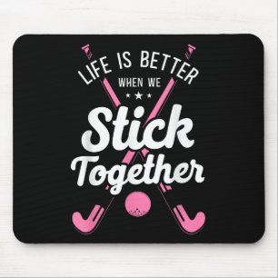 Field Hockey Life Is Better When We Stick Together Mouse Pad
