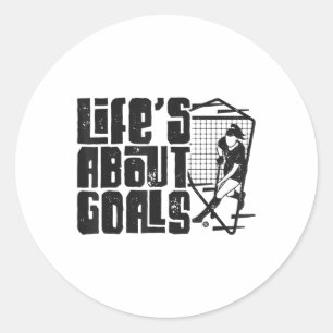 Field Hockey Life's About Goals (and Ists) _1  Classic Round Sticker